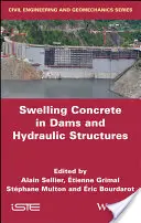 Umflarea betonului în baraje și structuri hidraulice: Dsc 2017 - Swelling Concrete in Dams and Hydraulic Structures: Dsc 2017