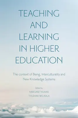 Predarea și învățarea în învățământul superior: Contextul de a fi, interculturalitatea și noile sisteme de cunoaștere - Teaching and Learning in Higher Education: The Context of Being, Interculturality and New Knowledge Systems