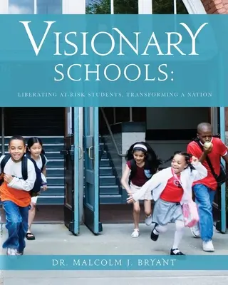 Școli vizionare: Eliberarea elevilor cu risc, transformarea unei națiuni - Visionary Schools: Liberating At-Risk Students, Transforming a Nation