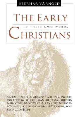Primii creștini: În propriile lor cuvinte - The Early Christians: In Their Own Words