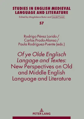 Of Ye Olde Englisch Langage and Textes: Noi perspective asupra limbii și literaturii engleze vechi și medii - Of Ye Olde Englisch Langage and Textes: New Perspectives on Old and Middle English Language and Literature