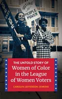 Povestea nespusă a femeilor de culoare din Liga Femeilor Alegătoare (The Untold Story of Women of Color in the League of Women Voters) - The Untold Story of Women of Color in the League of Women Voters
