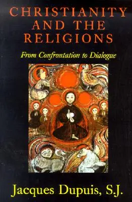 Creștinismul și religiile: De la confruntare la dialog - Christianity and the Religions: From Confrontation to Dialogue