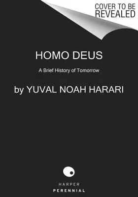 Homo Deus: O scurtă istorie a zilei de mâine - Homo Deus: A Brief History of Tomorrow