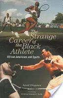 Cariera ciudată a atletului de culoare: Afro-americanii și sportul - The Strange Career of the Black Athlete: African Americans and Sports