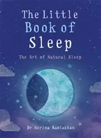 Mica carte a somnului: Arta somnului natural - The Little Book of Sleep: The Art of Natural Sleep