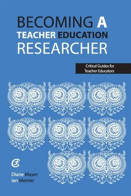 Devenirea unui cercetător în domeniul formării profesorilor - Becoming a teacher education researcher