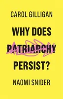 De ce persistă patriarhatul? - Why Does Patriarchy Persist?