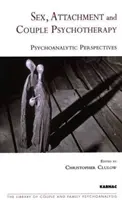 Sex, atașament și psihoterapie de cuplu - Perspective psihanalitice - Sex, Attachment and Couple Psychotherapy - Psychoanalytic Perspectives