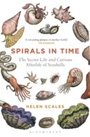 Spirale în timp: Viața secretă și curioasa viață de apoi a scoicilor marine - Spirals in Time: The Secret Life and Curious Afterlife of Seashells