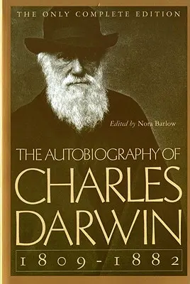 Autobiografia lui Charles Darwin: 1809-1882 - The Autobiography of Charles Darwin: 1809-1882