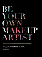 Fii propriul tău make-up artist: Dezlănțuie-ți frumusețea interioară - Be Your Own Makeup Artist: Unleash Your Inner Beauty