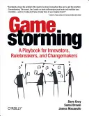 Gamestorming: O carte de joc pentru inovatori, pentru cei care încalcă regulile și pentru cei care produc schimbări - Gamestorming: A Playbook for Innovators, Rulebreakers, and Changemakers