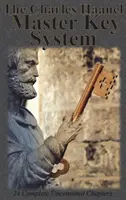 Sistemul Cheii Maestre a lui Charles Haanel: 24 de capitole complete necenzurate - The Charles Haanel Master Key System: 24 Complete Uncensored Chapters