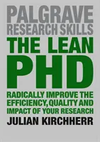 Doctoratul Lean: Îmbunătățirea radicală a eficienței, calității și impactului cercetării dumneavoastră - The Lean PhD: Radically Improve the Efficiency, Quality and Impact of Your Research