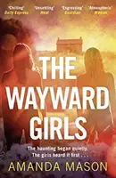 Wayward Girls - Lectura de vară perfectă și răcoroasă - Wayward Girls - The perfect chilling summer read