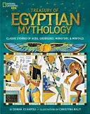 Tezaur de mitologie egipteană: Povestiri clasice despre zei, zeițe, monștri și muritori - Treasury of Egyptian Mythology: Classic Stories of Gods, Goddesses, Monsters & Mortals
