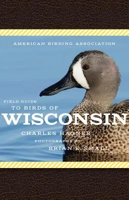 American Birding Association Field Guide to Birds of Wisconsin (Ghidul păsărilor din Wisconsin) - American Birding Association Field Guide to Birds of Wisconsin