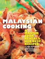 Gătitul malaezian: Un maestru bucătar își dezvăluie cele mai bune rețete - Malaysian Cooking: A Master Cook Reveals Her Best Recipes