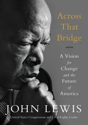 Across That Bridge: O viziune pentru schimbare și viitorul Americii - Across That Bridge: A Vision for Change and the Future of America