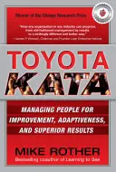 Toyota Kata: Gestionarea oamenilor pentru îmbunătățire, adaptabilitate și rezultate superioare - Toyota Kata: Managing People for Improvement, Adaptiveness and Superior Results