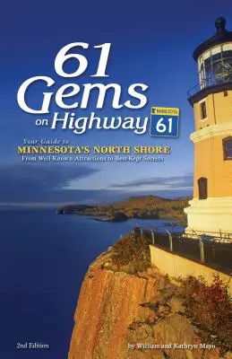 61 Gems on Highway 61: Your Guide to Minnesota's North Shore, from Well-Known Attractions to Best-Kept Secrets