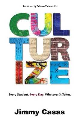Culturizați: Fiecare elev. În fiecare zi. Orice ar fi nevoie. - Culturize: Every Student. Every Day. Whatever It Takes.