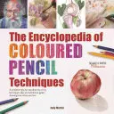 The Encyclopedia of Coloured Pencil Techniques (Enciclopedia tehnicilor creionului colorat): Un repertoriu complet pas cu pas al tehnicilor cheie, plus o galerie inspirațională care arată cum artiștii - The Encyclopedia of Coloured Pencil Techniques: A Complete Step-By-Step Directory of Key Techniques, Plus an Inspirational Gallery Showing How Artists