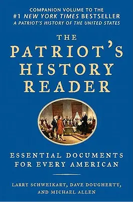The Patriot's History Reader: Documente esențiale pentru fiecare american - The Patriot's History Reader: Essential Documents for Every American