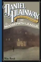 Daniel Plainway: Sau bântuirea de vacanță a Ligii Moosepath - Daniel Plainway: Or The Holiday Haunting of the Moosepath League