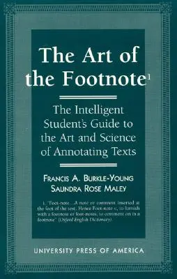 Arta notei de subsol: Ghidul studentului inteligent pentru arta și știința adnotării textelor - The Art of the Footnote: The Intelligent Student's Guide to the Art and Science of Annotating Texts