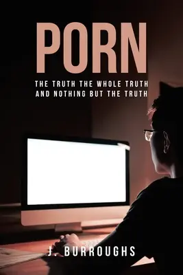 Porn-The Truth Întregul adevăr și nimic altceva decât adevărul - Porn-The Truth The Whole Truth and Nothing But The Truth