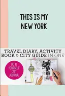 Acesta este New York-ul meu: Jurnal de oraș do-it-yourself - This Is My New York: Do-It-Yourself City Journal