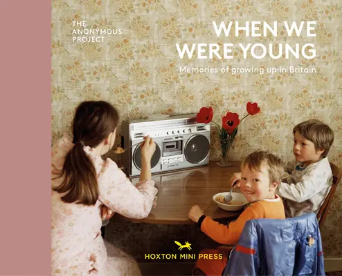 When We Were Young: Amintiri din copilărie în Marea Britanie - When We Were Young: Memories of Growing Up in Britain