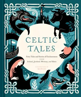 Povești celtice: Fairy Tales and Stories of Enchantment from Ireland, Scotland, Brittany, and Wales (Cărți irlandeze, cărți de mitologie, Adul - Celtic Tales: Fairy Tales and Stories of Enchantment from Ireland, Scotland, Brittany, and Wales (Irish Books, Mythology Books, Adul