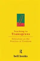 Teaching to Transgress: Educația ca practică a libertății - Teaching to Transgress: Education as the Practice of Freedom