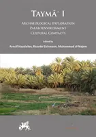 Tayma' I: Explorare arheologică, paleomediu, contacte culturale - Tayma' I: Archaeological Exploration, Palaeoenvironment, Cultural Contacts