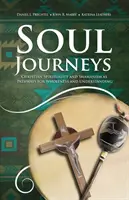 Călătorii ale sufletului: Spiritualitatea creștină și șamanismul ca căi pentru integritate și înțelegere - Soul Journeys: Christian Spirituality and Shamanism as Pathways for Wholeness and Understanding