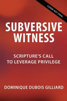 Mărturie subversivă: Chemarea Scripturii de a valorifica privilegiul - Subversive Witness: Scripture's Call to Leverage Privilege