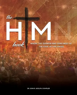Cartea HIM: Unde predica și cântecul se întâlnesc la picioarele crucii - The HIM Book: Where the Sermon and Song Meet at the Foot of the Cross