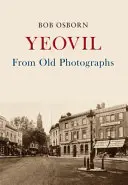 Yeovil din fotografii vechi - Yeovil From Old Photographs