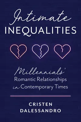Inegalități intime: Relațiile romantice ale milenialilor în epoca contemporană - Intimate Inequalities: Millennials' Romantic Relationships in Contemporary Times