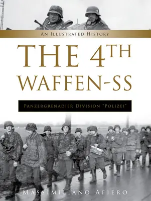 Divizia 4 Waffen-SS Panzergrenadier Polizei: O istorie ilustrată - The 4th Waffen-SS Panzergrenadier Division Polizei: An Illustrated History