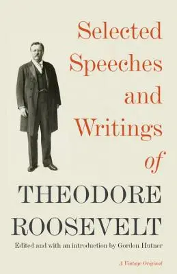 Discursuri și scrieri selectate de Theodore Roosevelt - Selected Speeches and Writings of Theodore Roosevelt