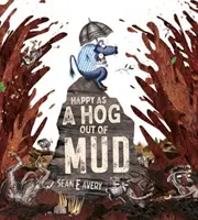 Fericit ca un porc ieșit din noroi - Happy as a Hog out of Mud