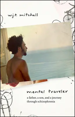 Mental Traveler: Un tată, un fiu și o călătorie prin schizofrenie - Mental Traveler: A Father, a Son, and a Journey Through Schizophrenia