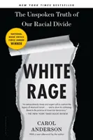 Furia albă - Adevărul nespus al diviziunii noastre rasiale - White Rage - The Unspoken Truth of Our Racial Divide