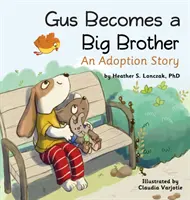 Gus devine un frate mai mare: O poveste de adopție - Gus Becomes a Big Brother: An Adoption Story
