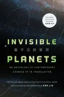 Planete invizibile: Science fiction contemporan chinez în traducere - Invisible Planets: Contemporary Chinese Science Fiction in Translation