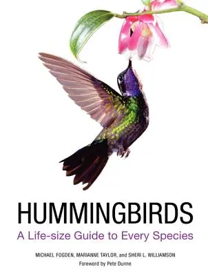 Colibri: Un ghid în mărime naturală pentru fiecare specie - Hummingbirds: A Life-Size Guide to Every Species